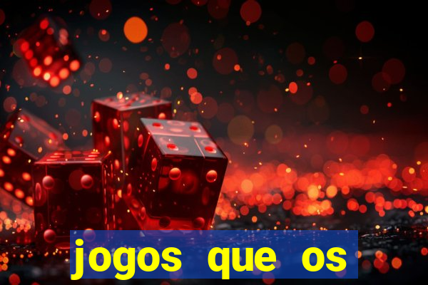 jogos que os famosos jogam para ganhar dinheiro